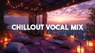 ELEGANT Music VOCAL CHILLOUT MIX, Ambient Vocal Chill