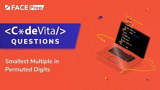 TCS CodeVita Questions and Answers | Smallest Multiple in Permuted Digits | FACE Prep