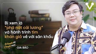 NS Gia Bảo: Bị xem là "phá nát cải lương" và hành trình tìm khán giả về với sân khấu | CDCN ep.46