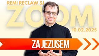 Za Jezusem | Remi Recław SJ | Zoom - 10.02.2025