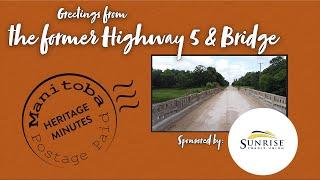 Manitoba Heritage Minute: Former Highway 5 and Bridge