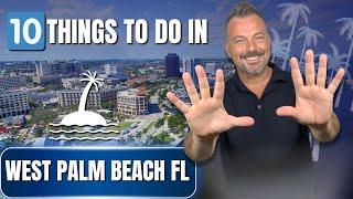 10 Things To Do In West Palm Beach Florida 2024 | Moving To West Palm Beach FL