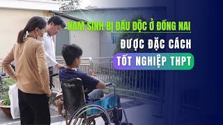 Nam sinh bị đầu độc xyanua ở Đồng Nai được xét đặc cách tốt nghiệp THPT