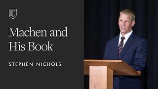 Stephen Nichols: Machen and His Book