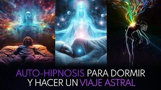 Viaje Astral / AUTO-HIPNOSIS para Salir del Cuerpo / Versión Extendida