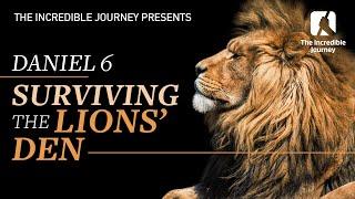 Daniel 6: Surviving The Lions' Den