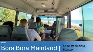Part 5 | Driving Tour of the Bora Bora Mainland (from St Regis Boat Dock to Vaitape)