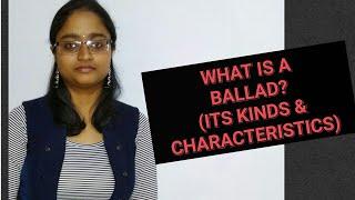 BALLAD | ITS TYPES | ITS CHARACTERISTICS |explained in hindi |