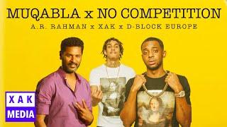 MUQABLA x NO COMPETITION | A.R. RAHMAN | XAK | D-BLOCK EUROPE [VIDEO]