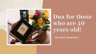 Dua For those who are already 40 years old | The Daily Reminder