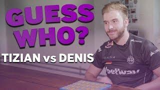 tiziaN and denis Play CS:GO Guess Who