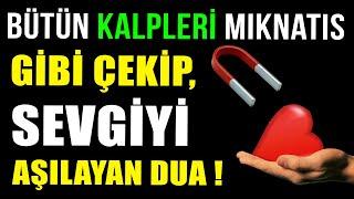 BÜTÜN KALPLERİ MIKNATIS GİBİ ÇEKİP, SEVGİYİ AŞILAYAN DUA !(Sevdirme duası, sevgi ve muhabbet duası )