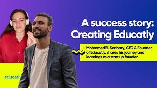 An Entrepreneurial Success Story: Creating Educatly | With CEO and Founder, Mohmmed EL Sonbaty