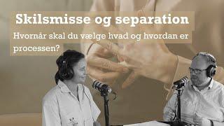 Skilsmisse og separation - hvad er forskellen og hvornår skal man vælge hvad?