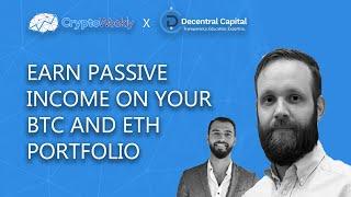 How to Earn Passive Income on Your Crypto Portfolio - Decentral Capital | CryptoWeekly Podcast