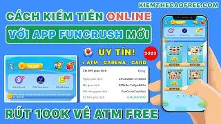 Cách Kiếm Tiền Online 100K Miễn Phí Với App FunCrush - App Kiếm Tiền Online Trên Điện Thoại Dễ 2023