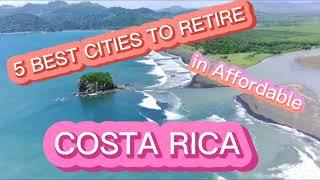 Looking to Retire in Costa Rica? TOP 5 CITIES FOR RETIREES AND EXPATS