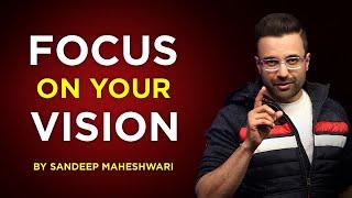 Focus On Your Vision - By Sandeep Maheshwari I Hindi