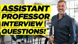 ASSISTANT PROFESSOR INTERVIEW QUESTIONS AND ANSWERS (How to Pass an Assistant Professor Interview)