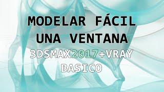 Modelar Fácil una Ventana en 3ds Max 2017 (Tutorial)