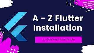 2. Full Installation of Flutter on Windows - Your First Flutter App