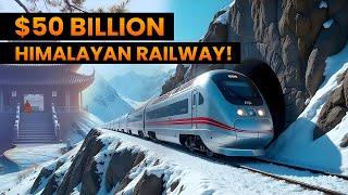 Explore China's Mind Blowing $50 Billion Himalayan Railway!