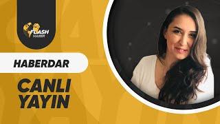 BURCU UĞUR İLE HABERDAR   / FLASH HABER TV CANLI YAYIN / 04.07.2024