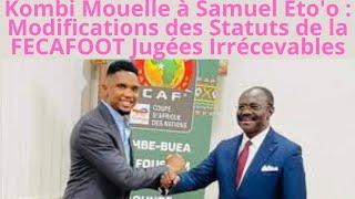 Kombi Mouelle à Samuel Eto'o : Modifications des Statuts de la FECAFOOT Jugées Irrécevables