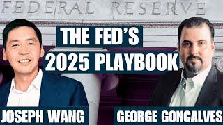 The Federal Reserve’s Gameplan For 2025 | Joseph Wang & George Goncalves