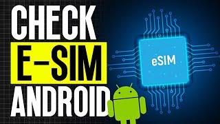 How to Check if My Android Device Supports Esim