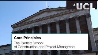 The Bartlett School of Construction & Project Management: Core Principles