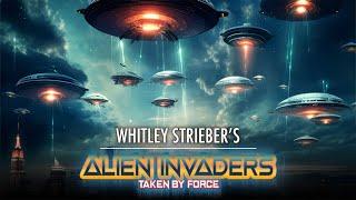 Whitley Strieber's Alien Invaders: Taken By Force