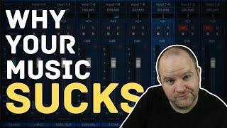 Why Your Mixes Suck