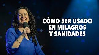 ¿Cómo Ser Usado En Milagros y Sanidades? - Pastora Ana Olondo