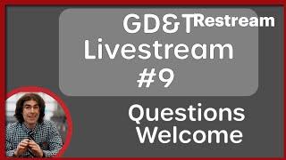 GD&T Livestream #9