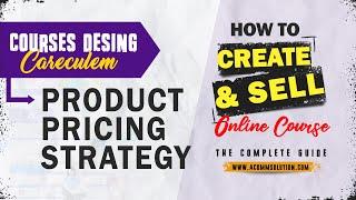 PRODUCT PRICING STRATEGY - Careculem Courses Desing  - how to creae & sell A courses