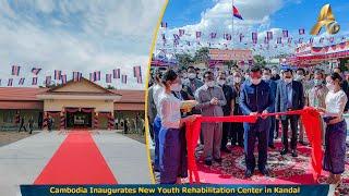 Cambodia Inaugurates New Youth Rehabilitation Center in Kandal