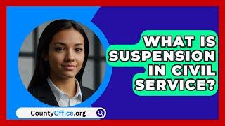 What Is Suspension In Civil Service? - CountyOffice.org