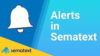 Alerts in Sematext | Sematext Cloud Guide