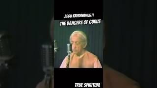 When you give authority to gurus, what happens ? Jiddu KrishnaMurti