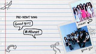 [Pre-debut] AtHeart - Good Girl (AtHeart) | Official Lyric Video
