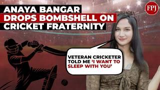 Veteran Cricketer Told Me ‘I Want to Sleep With You’: Anaya Bangar’s Explosive Interview