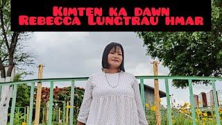 KIMTEN KA DAWN (COVER) || REBECCA LUNGTRAU HMAR (Official Music Video)