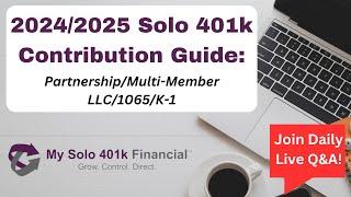 2024/2025 Solo 401k Contribution Guide (Partnership/Multi-Member LLC/1065/K-1)