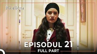 Pitulicea | Episodul 21