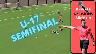 Referee Decisions - Mic'd up - U-17 Semifinal