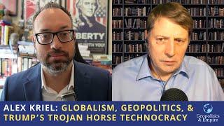 Alex Kriel: Globalism, Geopolitics, & Trump's Trojan Horse Technocracy