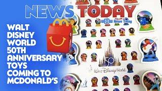 Walt Disney World 50th Anniversary Toys Coming to McDonald’s - News Today 09/01