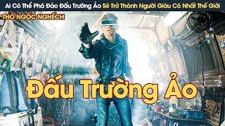 [Review Phim] Ai Có Thể Phá Đảo Đấu Trường Ảo Sẽ Trở Thành Người Giàu Có Nhất Thế Giới