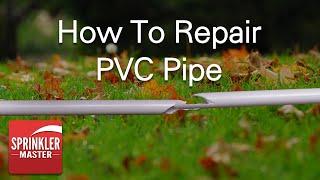 How to Repair PVC Pipe